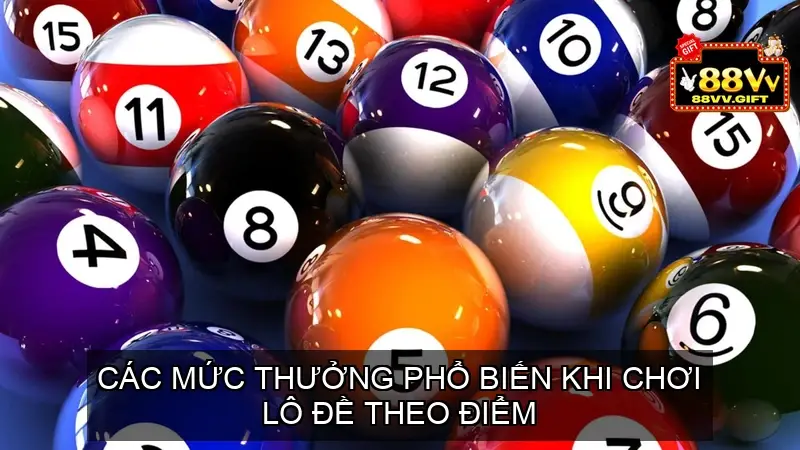 Các Mức Thưởng Phổ Biến Khi Chơi Lô Đề Theo Điểm