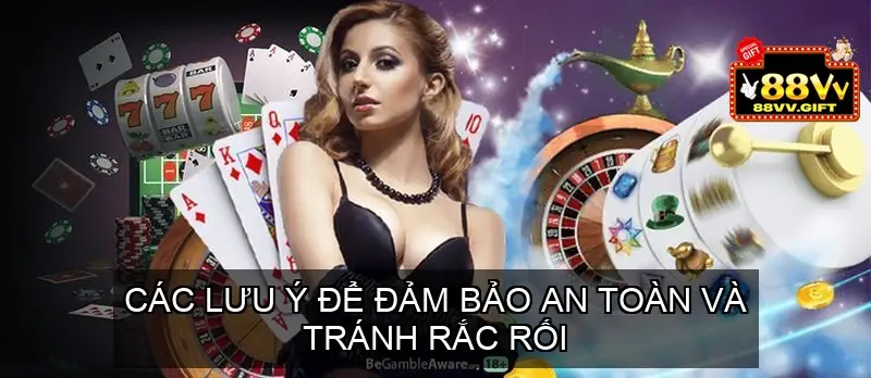 Các lưu ý để đảm bảo an toàn và tránh rắc rối