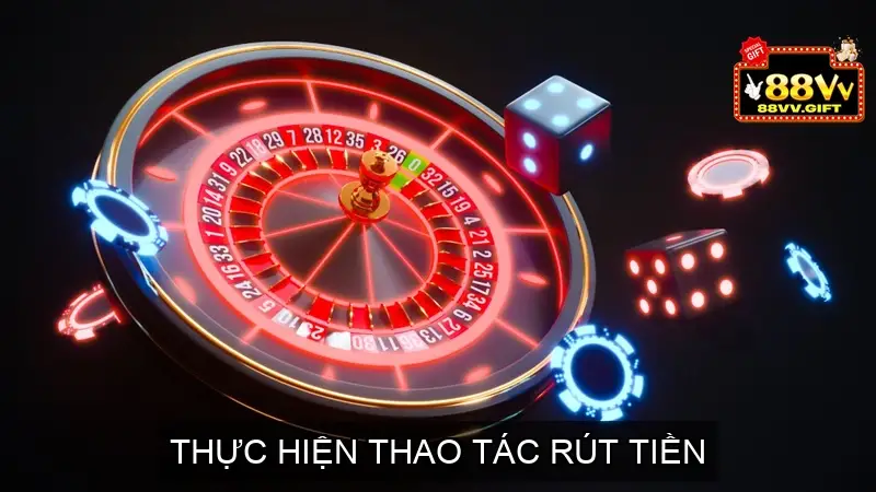 Thực hiện thao tác rút tiền 88VV
