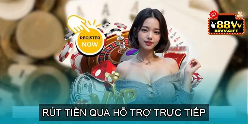 Rút tiền 88VV qua hỗ trợ trực tiếp