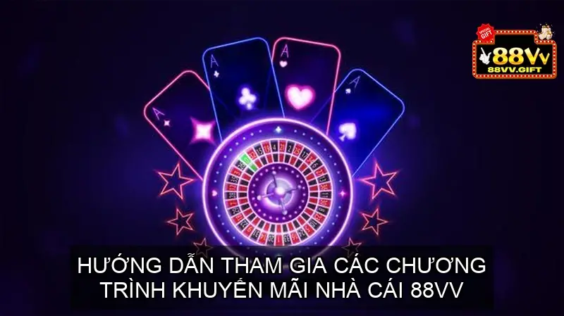 Các bước tham gia khuyến mãi 88VV hiệu quả