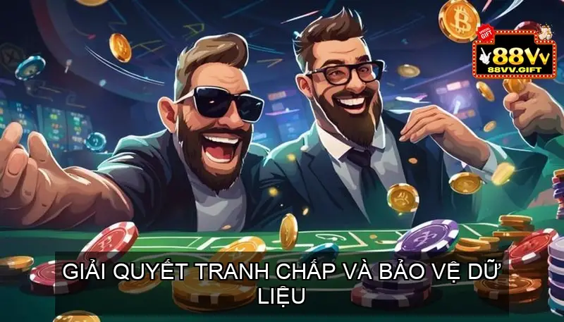 Giải quyết tranh chấp và bảo vệ dữ liệu theo điều khoản điều kiện