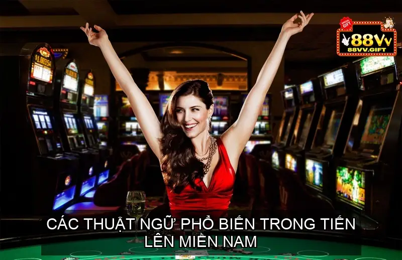 Game Bài Tiến Lên Miền Nam Từ Luật Chơi Đến Chiến Thuật 5 Các thuật ngữ phổ biến trong Tiến Lên Miền Nam