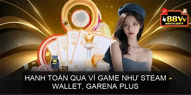 Một phương thức nữa khá phổ biến tại các nhà cái là thanh toán qua ví game