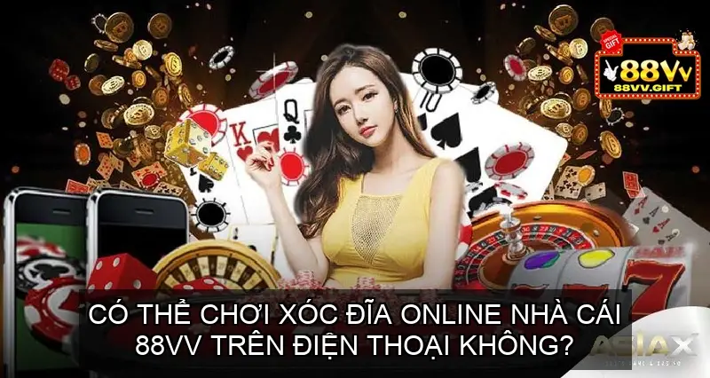 Khám Phá Xóc Đĩa Online 88VV - Trò Chơi Cá Cược Hấp Dẫn 4 Có thể chơi Xóc đĩa online 88vv trên điện thoại không?
