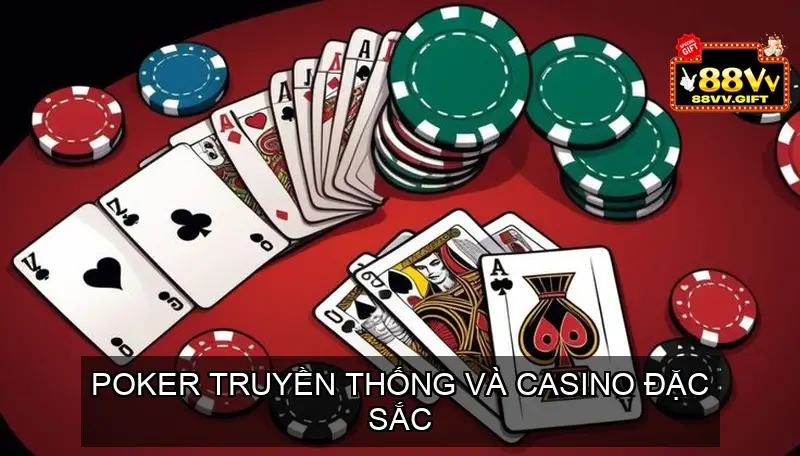 Poker Truyền Thống và Casino Đặc Sắc
