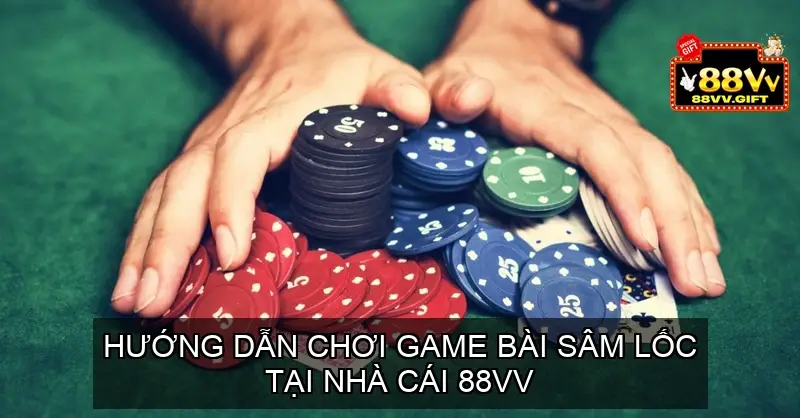 Sâm Lốc 88vv - Trải Nghiệm Đỉnh Cao Của Giới Thượng Lưu 6 Hướng Dẫn Chơi Game Bài Sâm Lốc Tại Nhà Cái 88vv