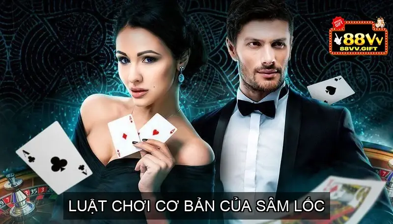 Sâm Lốc 88vv - Trải Nghiệm Đỉnh Cao Của Giới Thượng Lưu 3 Luật Chơi Cơ Bản của Sâm Lốc