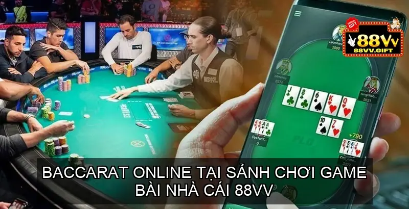 Baccarat Online là một trong những trò hot nhất tại sảnh chơi Game bài 88v