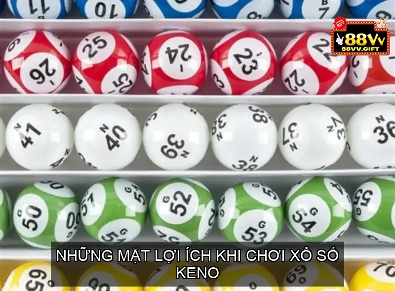Những mặt lợi ích khi chơi Xổ số Keno