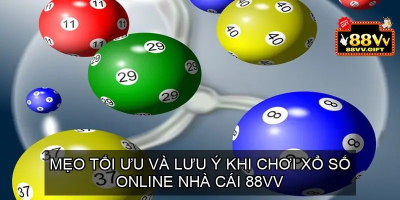 Mẹo tối ưu và lưu ý khi chơi xổ số online 88vv